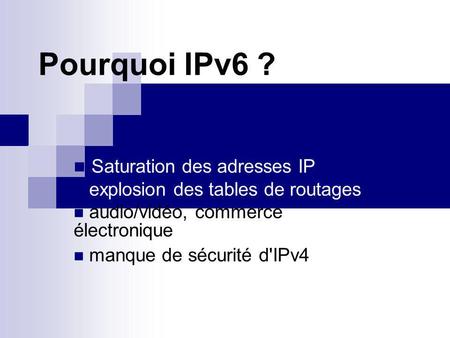 Pourquoi IPv6 ? Saturation des adresses IP