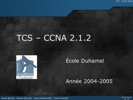 TCS – CCNA 2.1.2 École Duhamel Année 2004-2005.