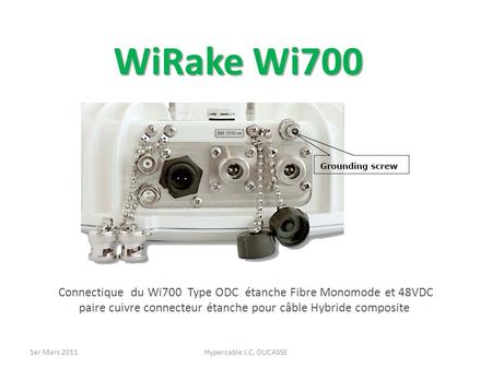 WiRake Wi700 Connectique du Wi700 Type ODC étanche Fibre Monomode et 48VDC paire cuivre connecteur étanche pour câble Hybride composite Hypercable J.C.