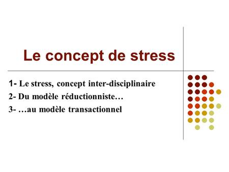 Le concept de stress 1- Le stress, concept inter-disciplinaire