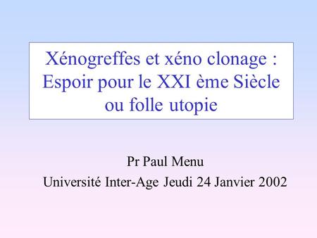 Pr Paul Menu Université Inter-Age Jeudi 24 Janvier 2002