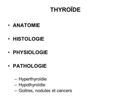 THYROÏDE ANATOMIE HISTOLOGIE PHYSIOLOGIE PATHOLOGIE Hyperthyroïdie