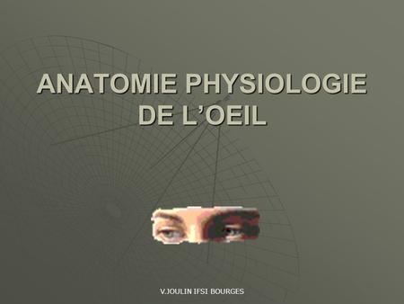 ANATOMIE PHYSIOLOGIE DE L’OEIL