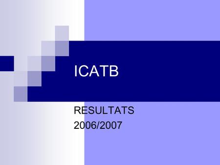 ICATB RESULTATS 2006/2007. Les établissements Tous les établissements devant mettre en œuvre une politique de lutte contre les infections nosocomiales.