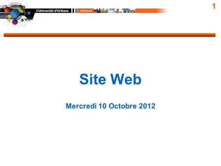 1 Site Web Mercredi 10 Octobre 2012. Ordre du jour 2 Recherche sur Google La base Le site Web Les offres de stages / emplois Les associations étudiantes.