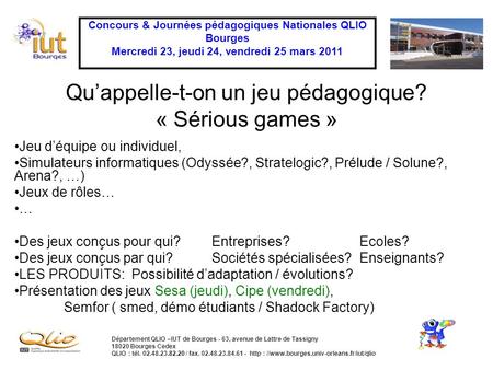 Concours & Journées pédagogiques Nationales QLIO Bourges Mercredi 23, jeudi 24, vendredi 25 mars 2011 Département QLIO –IUT de Bourges - 63, avenue de.