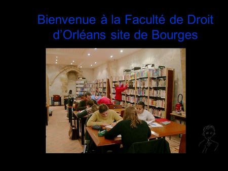 Bienvenue à la Faculté de Droit dOrléans site de Bourges.