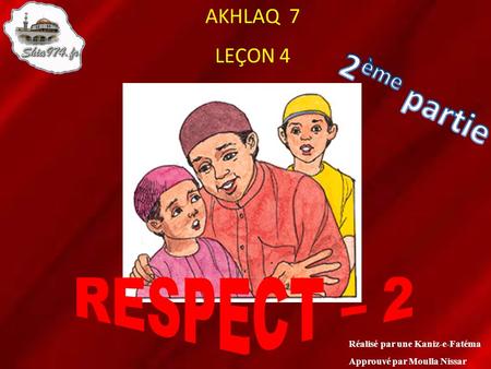 2ème partie RESPECT – 2 AKHLAQ 7 LEÇON 4
