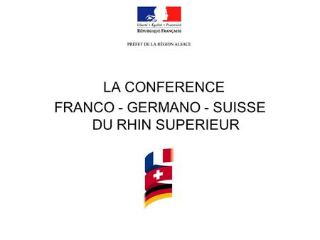 LA CONFERENCE FRANCO - GERMANO - SUISSE DU RHIN SUPERIEUR.
