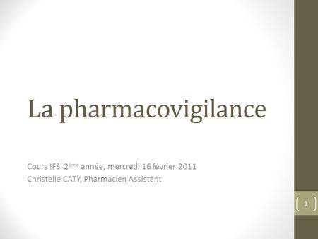 La pharmacovigilance Cours IFSI 2ème année, mercredi 16 février 2011