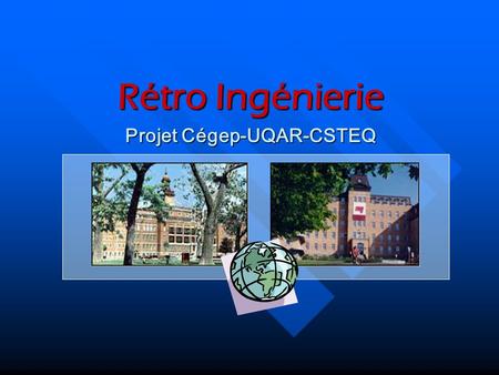 Rétro Ingénierie Projet Cégep-UQAR-CSTEQ.