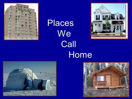 Places We Call Home. Lesson Objectives At the end of this lesson, you would be able to: Say and write (7) basic rooms/parts making up a home in French.