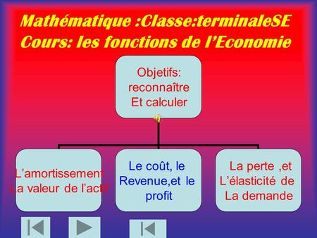 Mathématique :Classe:terminaleSE Cours: les fonctions de l’Economie