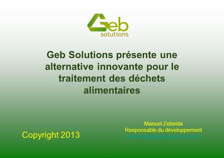 Geb Solutions présente une alternative innovante pour le traitement des déchets alimentaires Manuel Zebeida Responsable du développement (mzebeida@geb-solutions.com)