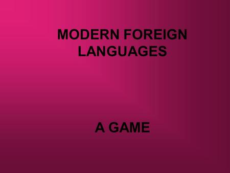 MODERN FOREIGN LANGUAGES