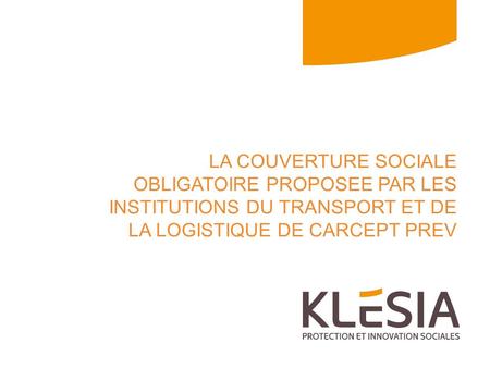 LA COUVERTURE SOCIALE OBLIGATOIRE PROPOSEE PAR LES INSTITUTIONS DU TRANSPORT ET DE LA LOGISTIQUE DE Carcept Prev.