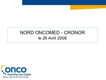 NORD ONCOMED - CRONOR le 26 Avril 2008