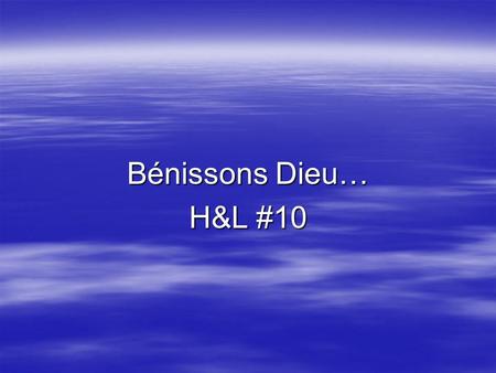 Bénissons Dieu… H&L #10.