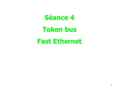 Séance 4 Token bus Fast Ethernet.