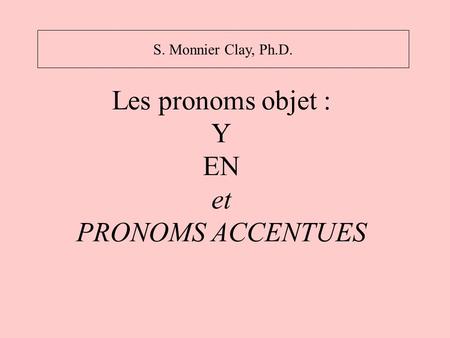 Les pronoms objet : Y EN et PRONOMS ACCENTUES