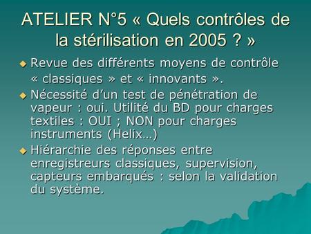 ATELIER N°5 « Quels contrôles de la stérilisation en 2005 ? »
