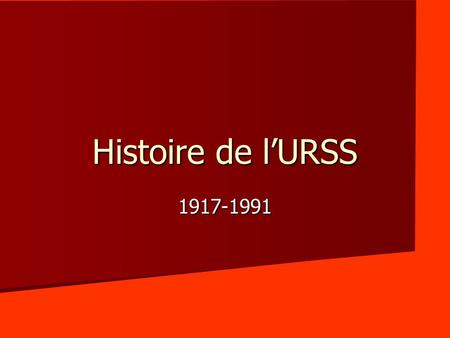 Histoire de l’URSS 1917-1991.