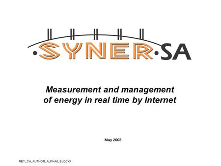 Measurement and management of energy in real time by Internet May 2003 REY_CH_AUTHOR_ALPHA6_BLOCK4.