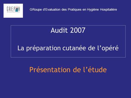 Audit 2007 La préparation cutanée de l’opéré