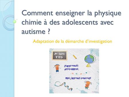 Comment enseigner la physique chimie à des adolescents avec autisme ?