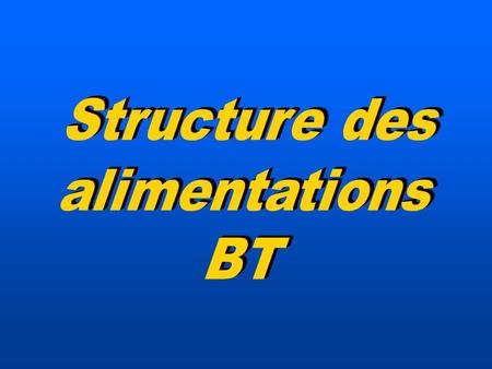 Structure des alimentations BT.
