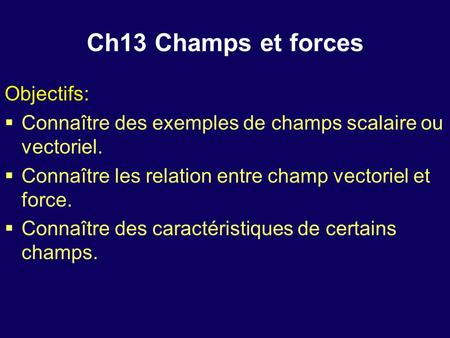 Ch13 Champs et forces Objectifs: