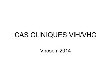 CAS CLINIQUES VIH/VHC Virosem 2014.