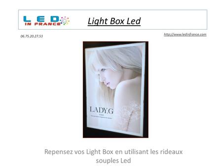 Light Box Led Repensez vos Light Box en utilisant les rideaux souples Led  06.75.20.27.53.