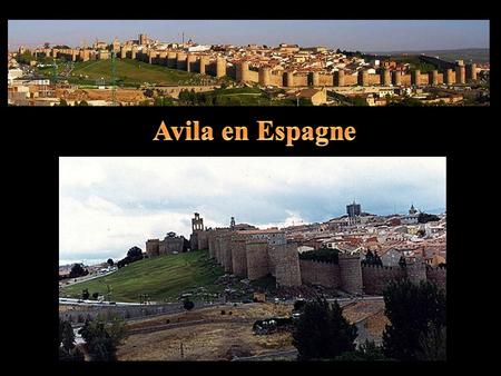 La ville d’Avila en Castille-et-Leon, située à 1.180 mètres d’altitude, dans une enclave rocheuse, est la capitale d’une province la plus haute d’Espagne.