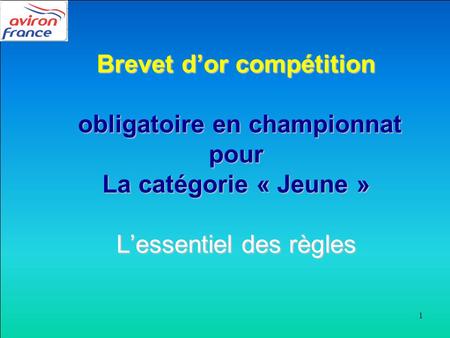 Brevet d’or compétition obligatoire en championnat pour La catégorie « Jeune » L’essentiel des règles.