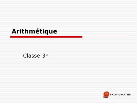 Arithmétique Classe 3e.