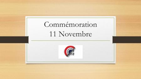 Commémoration 11 Novembre. La Population (en 1911) : 132 maisons 157 Ménages 481 habitants 10 conseillers municipaux Une centenaire (Mme Yvonneau – 1805)