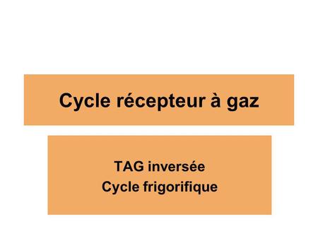 TAG inversée Cycle frigorifique