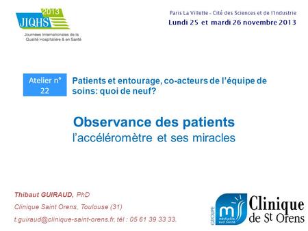 Observance des patients l’accéléromètre et ses miracles Thibaut GUIRAUD, PhD Clinique Saint Orens, Toulouse (31) tél.