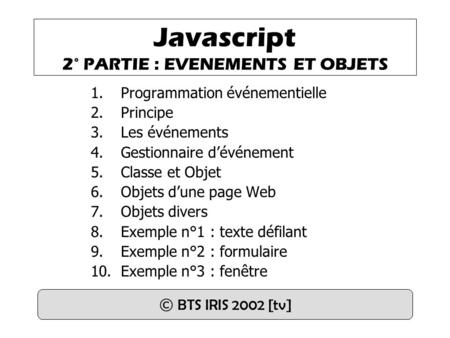 Javascript 2° PARTIE : EVENEMENTS ET OBJETS