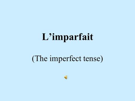 L’imparfait (The imperfect tense) Le Passé Composé is used to describe completed actions of specific past events.