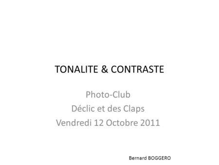 Photo-Club Déclic et des Claps Vendredi 12 Octobre 2011