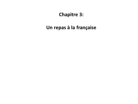 Chapitre 3: Un repas à la française.