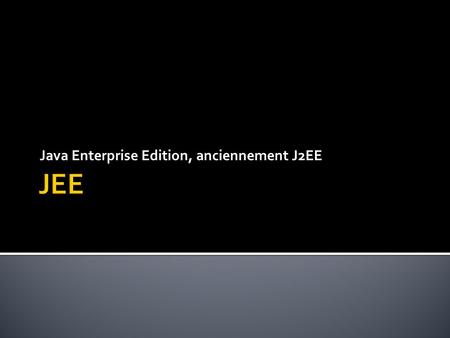 Java Enterprise Edition, anciennement J2EE