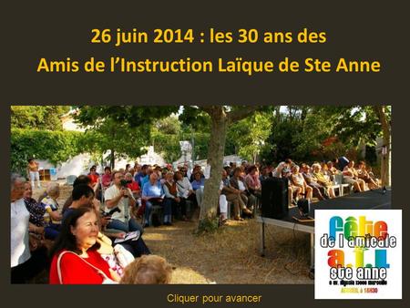 26 juin 2014 : les 30 ans des Amis de l’Instruction Laïque de Ste Anne Cliquer pour avancer.