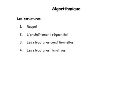 Algorithmique Les structures Rappel L'enchaînement séquentiel