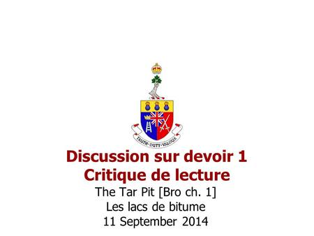 Discussion sur devoir 1 Critique de lecture The Tar Pit [Bro ch. 1] Les lacs de bitume 11 September 2014.