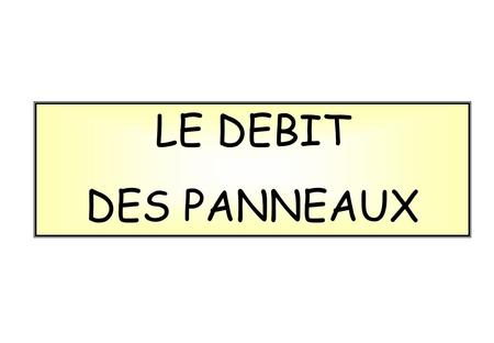 LE DEBIT DES PANNEAUX.