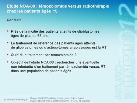 La Lettre du Cancérologue Étude NOA-08 : témozolomide versus radiothérapie chez les patients âgés (1) Près de la moitié des patients atteints de glioblastomes.