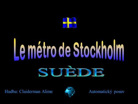 Hudba: Claiderman AlimeAutomatický posuv On dit que le métro de Stockholm est la plus longue galerie d’art au monde. Avec trois lignes principales.